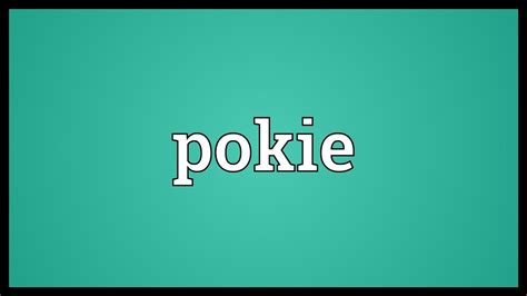 POKIE Definition & Meaning .